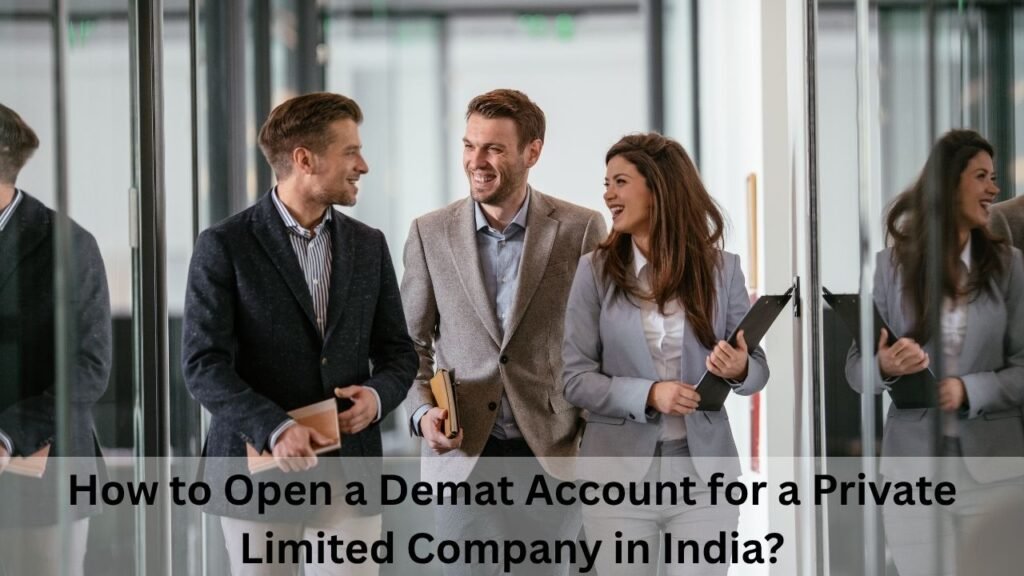 How to Open a Demat Account for a Private Limited Company in India?